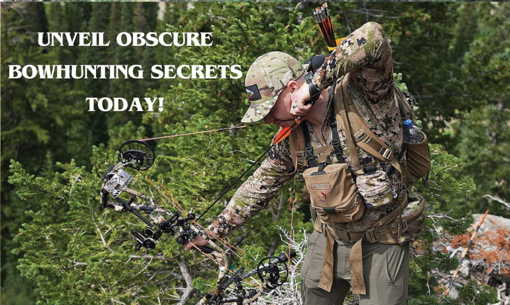 Unveil Obscure Bowhunting Secrets Today!