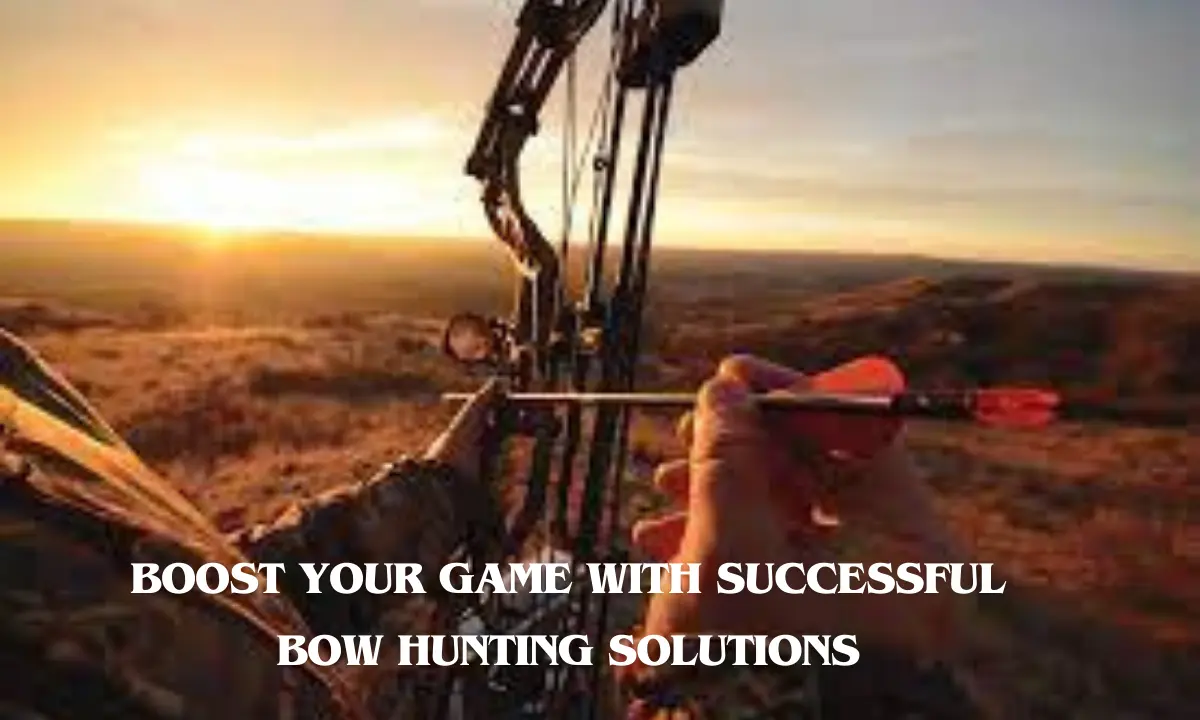 Boost Your Game with Successful Bow hunting Solutions